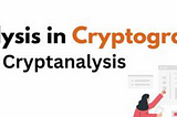 CRYPTANALYSIS: ART OF BREAKING CODES