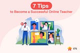 7 Tips to Become a Successful Online Teacher