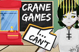Turns out… I’m Incapable of Playing Crane Games?