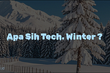 Tech. Winter