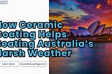 How Ceramic Coating Helps Beating Australia’s Harsh Weather