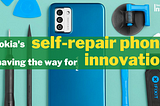 How Nokia’s Self-Repair Phone Is Shaping The Future?