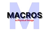 VLSI: Physical Design (PD P6) — Macro Placement guidelines