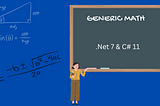 .Net 7 & C# 11 Features part 2: Generic math