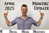 April 2025 Monthly Status Update For Social Media Ministries Progress Report