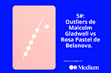 5: Outliers de Malcolm Gladwell vs Rosa pastel de Belanova.