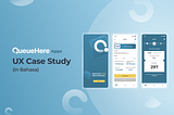 QueueHere Apps — UX Case Study (in Bahasa)