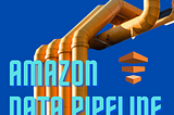 Amazon Data Pipeline