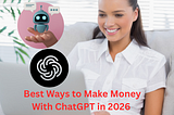 Best Ways to Make Money With ChatGPT in 2026 (Tips and Tricks)