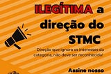 Consideramos ILEGÍTIMA a direção do STMC: assine nosso abaixo-assinado