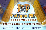 Polygon PXP Brace Yourself For The Gate is About to Open!