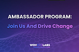 WoV Labs Ambassador Program: Earn 600$