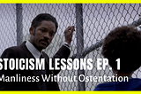 Manliness Without Ostentation Makes a Real Man- Stoicism Lessons Ep. 1 #stoicism #stoic