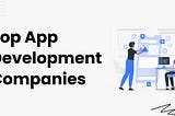 top app development companies, mobile app development companies, mobile app development company