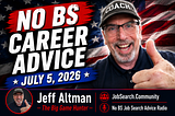 No BS Career Advice: July 5 2026