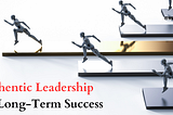 Benefits of Authentic Leadership for Long-Term Success