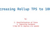 Increasing Rollup TPS to 100k and more.