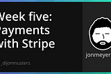 Building a SaaS Project Week Five: Processing Payments With Stripe and Webhooks