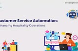 Improving Guest Experiences through Customer Service Automation in Hospitality