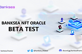 Banksea NFT Oracle Beta Test