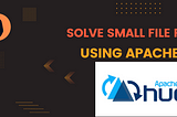 Solve Small File Problem using Apache Hudi