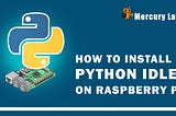 How to Install Python IDLE on Raspberry Pi