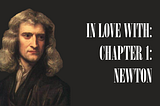 In love with: Chapter 1: How Newton gave me a personality