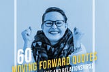 60 Moving Forward Quotes (In Business, Life and Relationships)