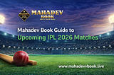 Mahadev Book Guide to Upcoming IPL 2026 Matches
