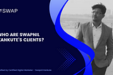 Who are Swapnil Kankute’s Clients?