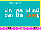 Why you should own the Aavegotchi