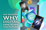 Top 3 Reasons Why Digital Collectibles Are the Future