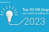 Top 20 HR blogs you need to read in 2023