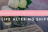 Lessons From The Girls’ Lounge: 4 Life Altering Shifts