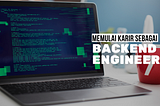 Memulai karir sebagai Backend Engineer