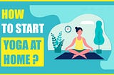 How to Start Yoga at Home?