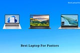 9 Best Laptop For Pastors in 2024 [Expert Recommended]