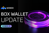 MOBOX Update: Streamlining BOX Wallet for Enhanced Performance