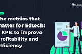 Illustration introducing important KPIs to improve Profitability and Efficiency in Edtech operations