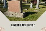 Honoring Memories: Custom Headstones in New Zealand