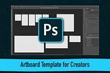 #332: How To Create a Content Creation Artboard Template in Photoshop CC 2021