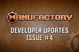 ManuFactory Developer Updates — Issue #4