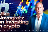 Mike Novogratz on investing in crypto