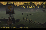 The Lore of Heroes of Might and Magic III — The First Tatalian War