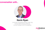 Myfirstminute: in conversation with Kevin Ryan, Co-founder of MongoDB & AlleyCorp