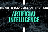 The Artificial Use Of The Term “Intelligence”
