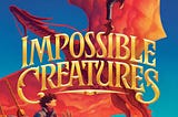 Impossible Creatures: A Landmark Fantasy in Short Stories for Kids