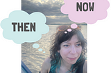 A photo of the author looking to the distance with sunlight breaking through the clouds behind her. Two thought bubbles are picture, containing the words ‘THEN’ and ‘NOW’