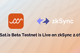 Sat.is’ Beta Testnet LIVE on zkSync 2.0