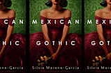 Mexican Gothic: A Daring Exploration of Gothic Tropes and Dark History